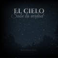 Portada del sencillo 'EL CIELO SABE LA VERDAD – Confesiones en la Noche - Black Winter Rock' con cielo estrellado y siluetas de árboles. Diseño oscuro y atmosférico ideal para música digital de rock emocional.